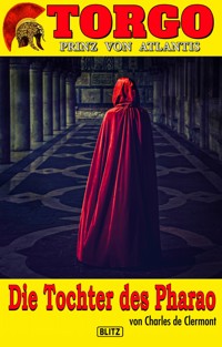 Torgo - Prinz von Atlantis 03: Die Tochter des Pharao - Charles de Clermont - E-Book