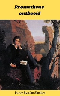 Prometheus ontboeid - Percy Bysshe Shelley - E-Book