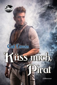 Küss mich, Pirat - Cat Lewis - E-Book