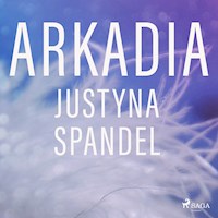 Arkadia - Justyna Spandel - Hörbuch