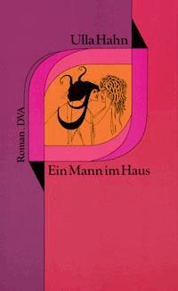 Ein Mann im Haus - Ulla Hahn - E-Book