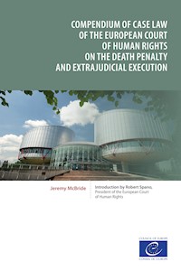 Compendium of case law of the European Court of Human Rights on the death penalty and extrajudicial execution - Jeremy McBride - E-Book