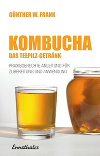 Kombucha - Das Teepilz-Getränk - Günther W. Frank - E-Book