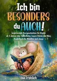 Ich bin besonders, du auch! - Lisa Fröhlich - E-Book
