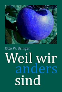 Weil wir anders sind - Otto W Bringer - E-Book