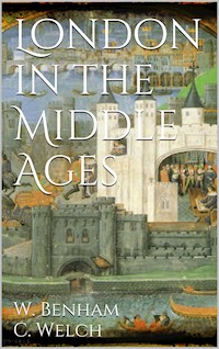London in the Middle Ages - William Benham - E-Book
