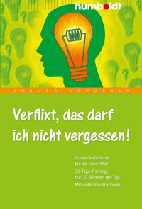 Verflixt, das darf ich nicht vergessen! - Ursula Oppolzer - E-Book