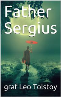 Father Sergius - graf Leo Tolstoy - E-Book