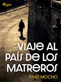 Viaje al país de los matreros - Fray Mocho - E-Book