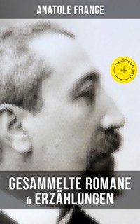 Gesammelte Romane & Erzählungen von Anatole France - Anatole France - E-Book