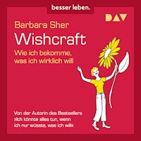 Wishcraft. Wie ich bekomme, was ich wirklich will - Barbara Sher - Hörbuch
