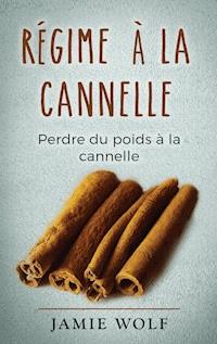 Régime à la cannelle - Jamie Wolf - E-Book