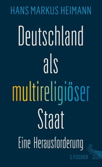 Deutschland als multireligiöser Staat – eine Herausforderung - Hans Markus Heimann - E-Book