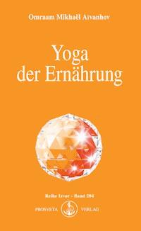 Yoga der Ernährung - Omraam Mikhaël Aïvanhov - E-Book