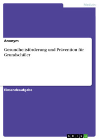 Gesundheitsförderung und Prävention für Grundschüler -  - E-Book