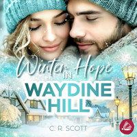 Winter Hope in Waydine Hill - C. R. Scott - Hörbuch