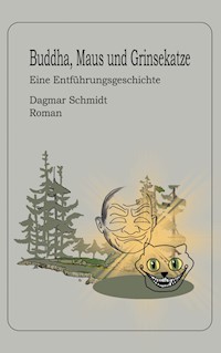 Buddha, Maus und Grinsekatze - Dagmar Schmidt - E-Book