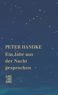 Ein Jahr aus der Nacht gesprochen - Peter Handke - E-Book