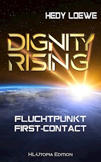 Dignity Rising: Fluchtpunkt First-Contact - Hedy Loewe - E-Book