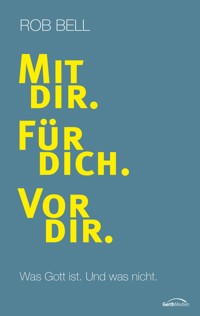 Mit dir. Für dich. Vor dir. - Rob Bell - E-Book