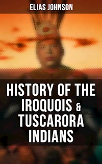 History of the Iroquois & Tuscarora Indians - Elias Johnson - E-Book