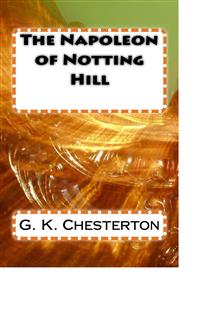 The Napoleon of Notting Hill - G. K. Chesterton - E-Book