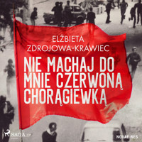 Nie machaj do mnie czerwoną chorągiewką - Elżbieta Zdrojowa-Krawiec - Hörbuch