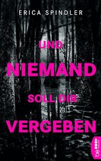 Und niemand soll dir vergeben - Erica Spindler - E-Book