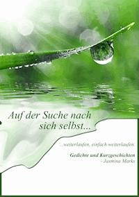 Auf der Suche nach sich selbst weiterlaufen, einfach weiterlaufen - Jasmina Marks - E-Book
