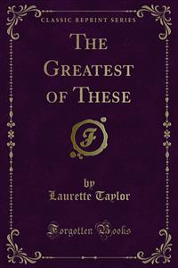 The Greatest of These - Laurette Taylor - E-Book