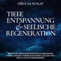 Heile im Schlaf - Tiefe Entspannung und seelische Regeneration - Raphael Kempermann - Hörbuch