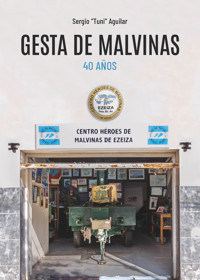 Gesta de Malvinas. 40 años. - Sergio "Tuni" Aguilar - E-Book