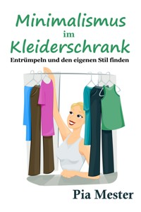 Minimalismus im Kleiderschrank - Pia Mester - E-Book