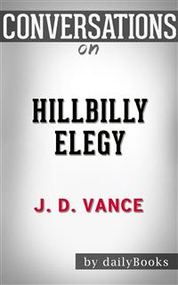 Hillbilly Elegy: A Memoir of a Family and Culture in Crisis | Conversation Starters - dailybookd - E-Book