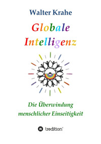 Globale Intelligenz - Walter Krahe - E-Book