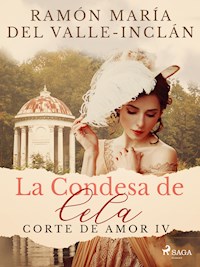 La Condesa de Cela (Corte de Amor IV) - Ramón María Del Valle-inclán - E-Book