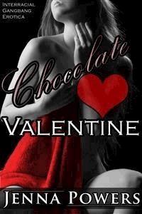 Chocolate Valentine (Interracial Gangbang Erotica) - Jenna Powers - E-Book