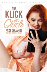 Auf Klick ins Glück - Christien Maria Eisenbarth - E-Book