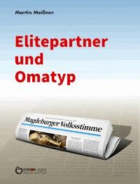 Elitepartner und Omatyp - Martin Meißner - E-Book