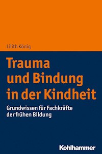 Trauma und Bindung in der Kindheit - Lilith König - E-Book