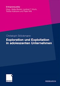 Exploration und Exploitation in adoleszenten Unternehmen - Christoph Stockmann - E-Book