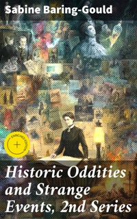 Historic Oddities and Strange Events, 2nd Series - Sabine Baring-gould - E-Book