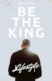 Be The King - Juan Mendres - E-Book