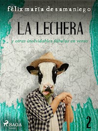 II: La lechera y otras inolvidables fábulas en verso - Félix María De Samaniego - E-Book