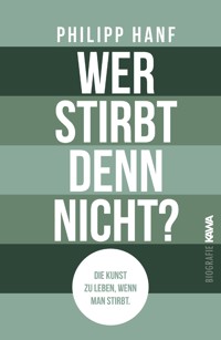 Wer stirbt denn nicht? - Philipp Hanf - E-Book
