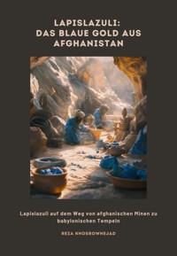 Lapislazuli: Das blaue Gold aus Afghanistan - Reza Khosrownejad - E-Book