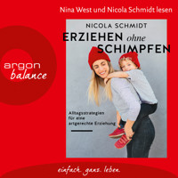 Erziehen ohne Schimpfen - Alltagsstrategien für eine artgerechte Erziehung (Ungekürzte Lesung) - Nicola Schmidt - Hörbuch