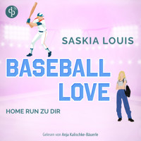 Home Run zu dir - Baseball Love-Reihe, Band 7 (Ungekürzt) - Saskia Louis - Hörbuch