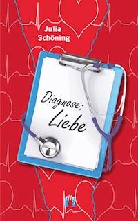 Diagnose: Liebe - Julia Schöning - E-Book