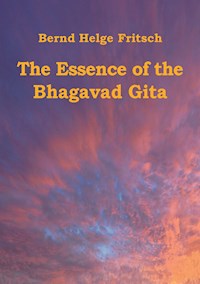 The Essence of the Bhagavad Gita - Bernd Helge Fritsch - E-Book
